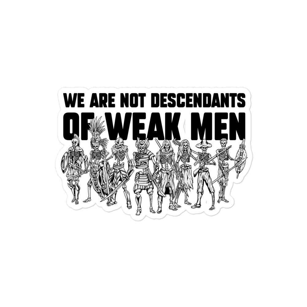 We are Not Descendants of Weak Men Sticker