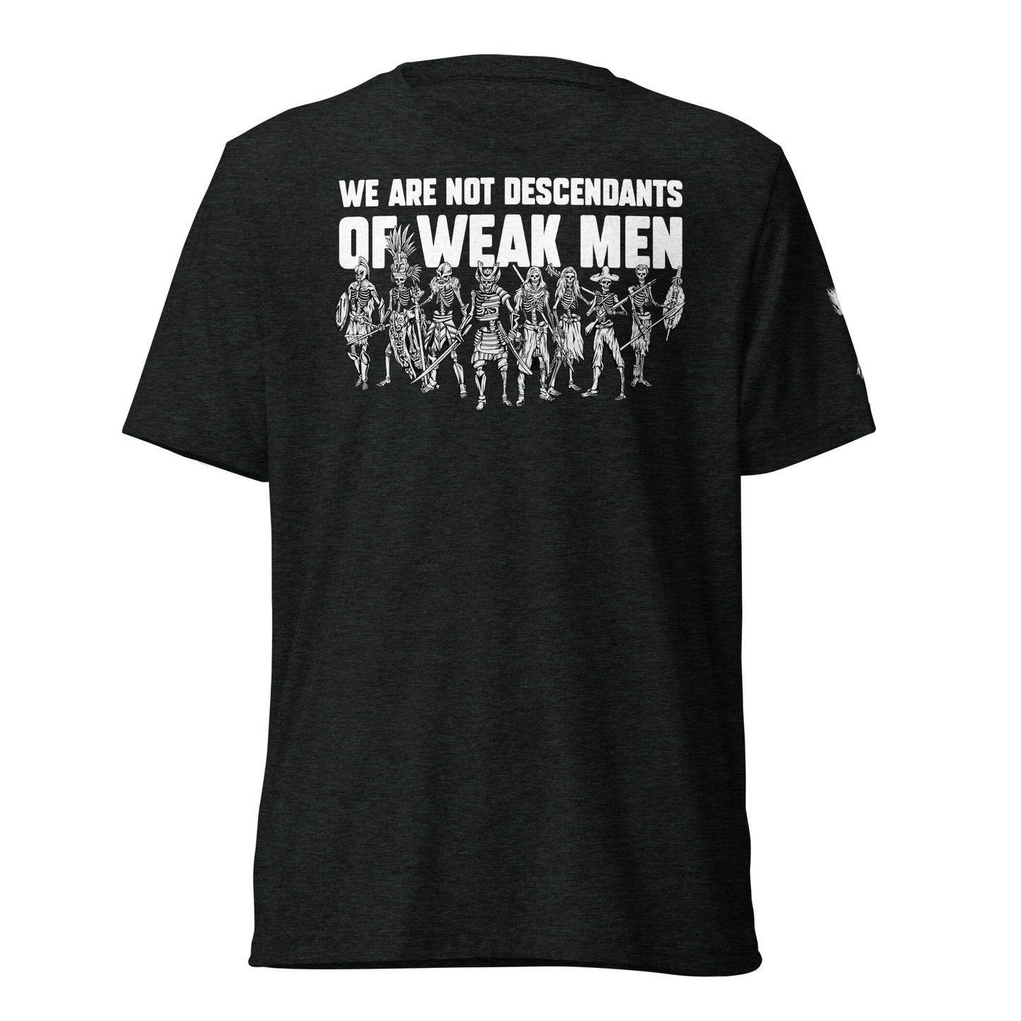 We are Not Descendants of Weak Men Tee