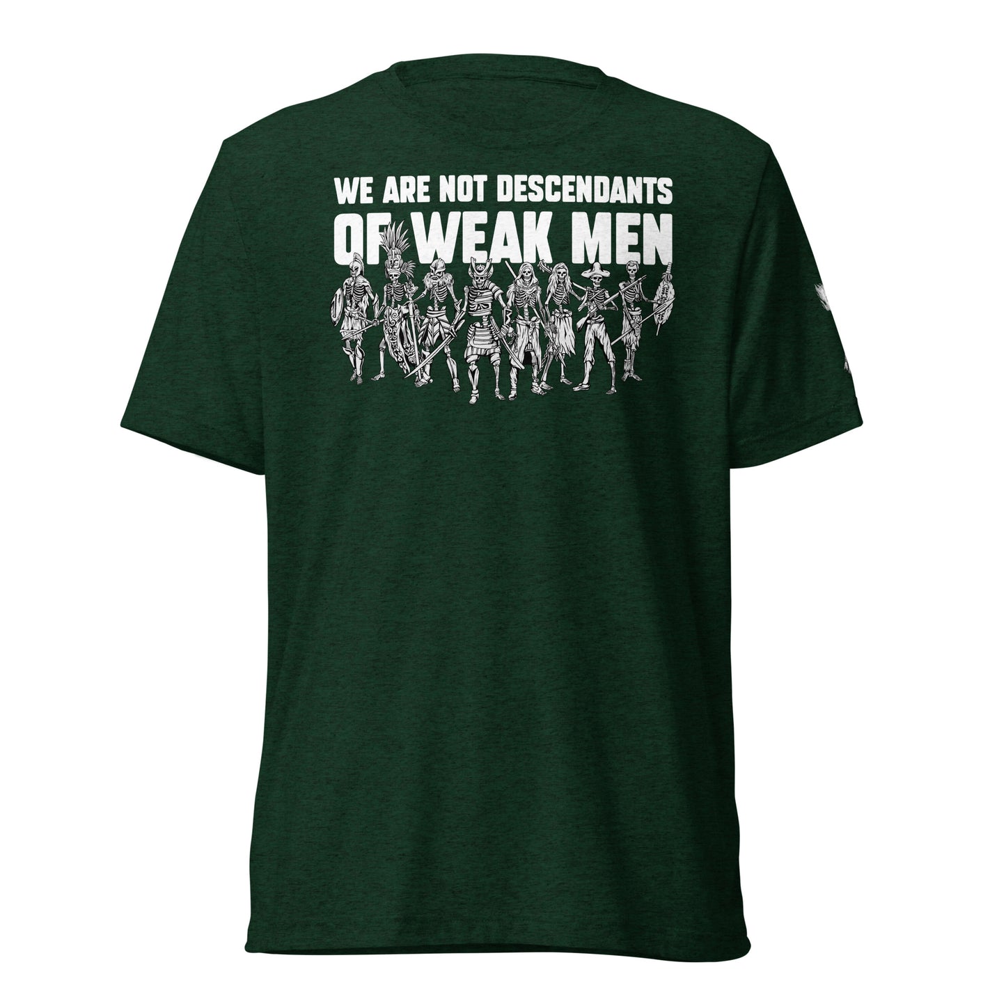 We are Not Descendants of Weak Men Tee